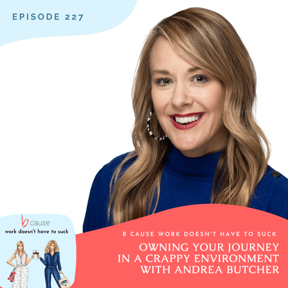 Episode_227 Owning Your Journey in a Crappy Environment with Andrea Butcher (1)